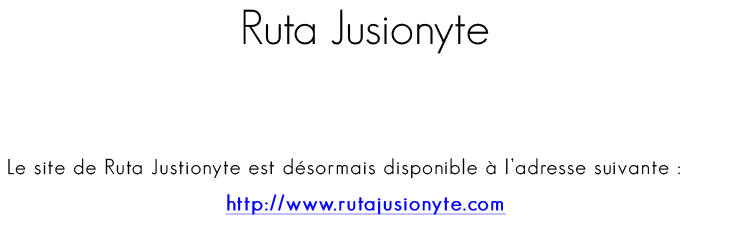 Nouvelle adresse : www.rutajusionyte.com